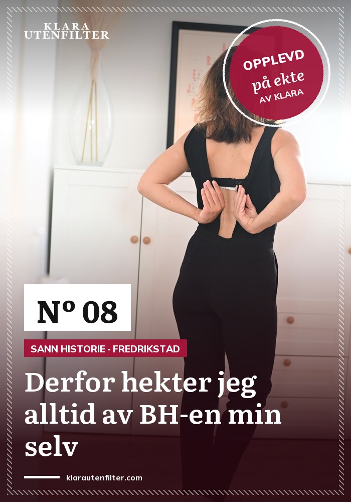 Derfor hekter jeg alltid av BH-en min selv